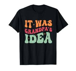 Es war Opas Idee Funny Kids Grandpa T-Shirt von It Was Grandpa's Idea Funny Grandkids Tees