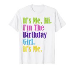 It's Me Hi Im The Birthday Girl It's Me Kids Women T-Shirt von It's Me Hi I'm Birthday Girl It's Me Tee Store tee