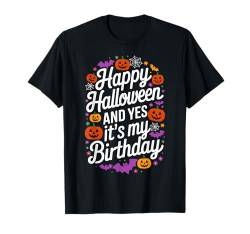 Happy Halloween And Yes It's My Birthday 31. Oktober Party T-Shirt von It's My Birthday Born On Girl Boy Party Gifts