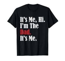 Ich bin's Hi, ich bin der Vater, ich bin lustig für Männer Papa T-Shirt von Its Me Hi Im the Dad Its Me Fathers Day tee