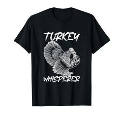 Turkey Whisperer Funny Turkey Hunting T-Shirt von Jäger Truthahn Jagd Ausrüstung Geschenk Für Männer