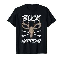 Buck Happens Funny Deer Hunting T-Shirt von Jagd Hirschjagd Geschenke Für Jäger Reh Hirsch