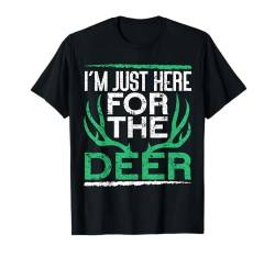 I'm Just Here For The Deer Funny Deer Hunting T-Shirt von Jagd Hirschjagd Geschenke Für Jäger Reh Hirsch