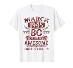 Jahrgang März 1945 Lustige Geschenke 80. Geburtstag T-Shirt von Jahrgang 1945 80. Geburtstag für Männer Frauen