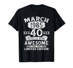 40. Geburtstag Mann Frau 40 Jahre Vintage März 1985 T-Shirt von Jahrgang 1985 40. Geburtstag für Männer Frauen