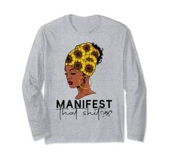 Manifest That Shit Sis Melanin Frau Schwarze Frauen Motivation Langarmshirt von Just Manifest It Sis Shopp