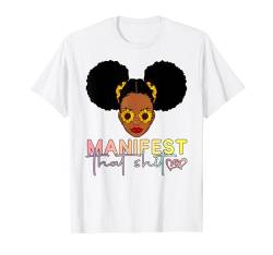 Manifest That Shit Sis Women Manifestiert Queen Manifest T-Shirt von Just Manifest It Sis Shopp