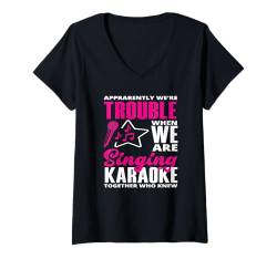 Damen Offensichtlich Sind Wir Ärger Wenn Wir Zusammen Karaoke T-Shirt mit V-Ausschnitt von Karaoke Musik Enthusiasten Party Spaß Liebhaber