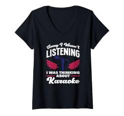 Damen Sorry I Wasn't Listening I Was Thinking About Karaoke T-Shirt mit V-Ausschnitt von Karaoke Musik Enthusiasten Party Spaß Liebhaber