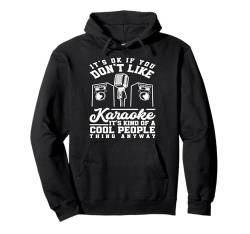 Es Ist Ok Wenn Du Karaoke Nicht Magst Cool People Thing Pullover Hoodie von Karaoke Musik Enthusiasten Party Spaß Liebhaber