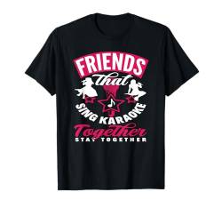 Freunde Die Gemeinsam Karaoke Singen Bleiben Zusammen T-Shirt von Karaoke Musik Enthusiasten Party Spaß Liebhaber