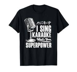 Ich Singe Karaoke Was Ist Deine Superkraft T-Shirt von Karaoke Musik Enthusiasten Party Spaß Liebhaber