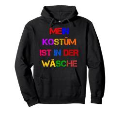 Fasching Deko Karneval Damen Mein Kostüm ist in der Wäsche Pullover Hoodie von Karneval Kostüm Herren Fasching Verkleidung Kinder