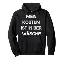 Fasching Deko Karneval Damen Mein Kostüm ist in der Wäsche Pullover Hoodie von Karneval Kostüm Herren Fasching Verkleidung Kinder