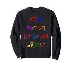 Fasching Deko Karneval Damen Mein Kostüm ist in der Wäsche Sweatshirt von Karneval Kostüm Herren Fasching Verkleidung Kinder