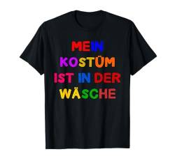 Fasching Deko Karneval Damen Mein Kostüm ist in der Wäsche T-Shirt von Karneval Kostüm Herren Fasching Verkleidung Kinder