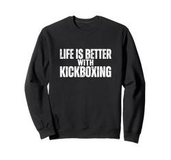 Kickboxer Das Leben ist besser mit Kickboxen Sweatshirt von Kickboxing Passion For Kickboxer