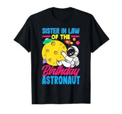 Schwester in Law Of The Birthday Astronaut Geburtstag T-Shirt von Kids Birthday Family Astronaut Astronauts Planet