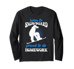 Snowboarden BORN FOR SNOWBOARD FORCED TO HOMEWORK Kids Langarmshirt von Kinder Snowboard Geschenk Snowboarder Shirt Kind