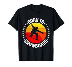 Snowboarden GEBOREN ZUM SNOWBOARDEN Lustiges Kinder T-Shirt von Kinder Snowboard Geschenk Snowboarder Shirt Kind