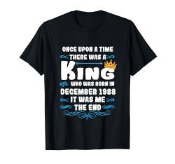Es war einmal ein König. Dezember 1988 Geburtstag T-Shirt von König Mann Geburtstag Junge