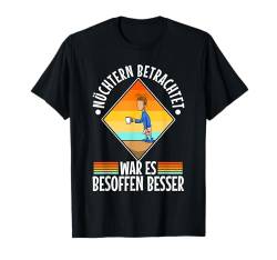 Nüchtern betrachtet war es besoffen besser T-Shirt von Konterbier Bier Saufen Festival Herrentag trinken