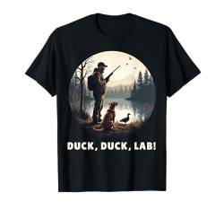 Duck Duck Lab Labrador Retriever Hund Entenjagd Enten Jäger T-Shirt von Labrador Retriever Design Herren Damen Hundefreund