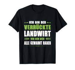 Der Verrückte Landwirt Vor Dem Dich Alle Gewarnt Haben Bauer T-Shirt von Landwirt Geschenke Landwirtschaft Traktor Bauer