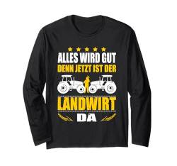 Landwirtschaft Alles Wird Gut Denn Jetzt Ist Der Landwirt Da Langarmshirt von Landwirt Geschenke Landwirtschaft Traktor Bauer