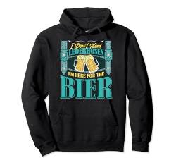 Münchner Volksfest DON'T NEED LEDERHOSEN HERE FOR BEER Pullover Hoodie von Lederhose Geschenk bayrisches Trachtenshirt Herren