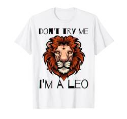 Löwe Geburtstag Sternzeichen Männer und Frauen Leos Liebe Lustiger Löwe T-Shirt von Leo birthday zodiac sign gifts