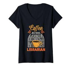 Damen Kaffee vor dem Lesen, Schulbibliothek, Kaffeeliebhaber, Bibliothekar T-Shirt mit V-Ausschnitt von Librarian Designs for Librarians