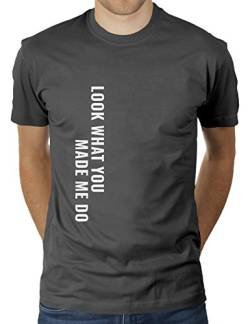 Look What You Made Me Do - Herren T-Shirt von KaterLikoli, Gr. XL, Anthrazit von Likoli