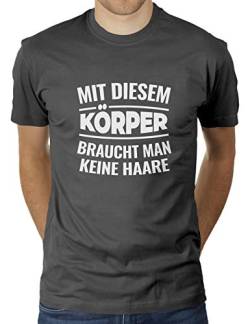 Mit diesem Körper Braucht Man Keine Haare - Herren T-Shirt von KaterLikoli, Gr. M, Anthrazit von Likoli