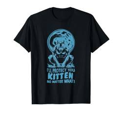 I'll Protect You Kitten No Matter What T-Shirt von Literally Me Wolf Alphamännchen Leitwolf