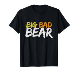 Big Bad Bear – lustige und motivierende Botschaft T-Shirt von Little White Bear by Unique