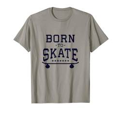 Born to Skate - Lustige und motivierende Botschaft T-Shirt von Little White Bear by Unique