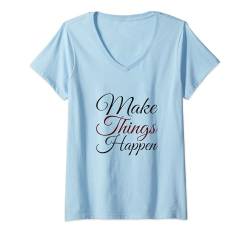 Damen Make Things Happen - Lustige und motivierende Botschaft T-Shirt mit V-Ausschnitt von Little White Bear by Unique