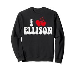 I Love Ellison Lustiger Valentinstag Herz Liebe Frauen Ellison Sweatshirt von LoveThreads