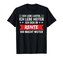 Lustig Heiter Ich geh in Rente Spaß Humor 2025 2024 T-Shirt von Lustig Witzig Spruch Herren Damen