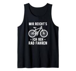 Mir Reichts Ich Geh Rad Fahren Fahrrad Mountainbike Rennrad Tank Top von Lustige Fahrrad Geschenke für Fahrradfahrer