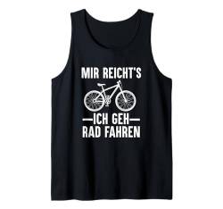 Mir Reichts Ich Geh Rad Fahren Fahrrad Mountainbike Rennrad Tank Top von Lustige Fahrrad Geschenke für Fahrradfahrer