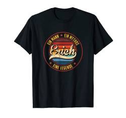 Ein Mann Ein Mythos Eine Legende Name Erich Namens T-Shirt von Lustige Familie Name Nachname Geschenke