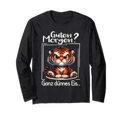 Guten Morgen? Ganz Dünnes Eis Morgenmuffel Müder Tiger Langarmshirt von Lustige Geschenke & T Shirt Sprüche