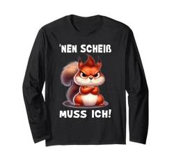 Nen Scheiß Muss Ich Lustiger Spruch Freches Eichhörnchen Langarmshirt von Lustige Geschenke & T Shirt Sprüche