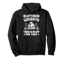 Powerlifting Bodybuilder Lifting Weights No App Gym Pullover Hoodie von Lustige Gewichtheber Shirts Für Männer Frauen