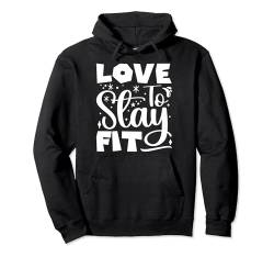 Powerlifting Bodybuilder Love To Stay Fit Gym Pullover Hoodie von Lustige Gewichtheber Shirts Für Männer Frauen