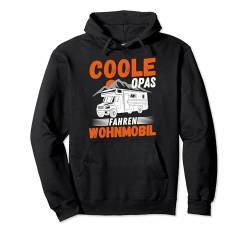 Camper Caravan Camping Spruch Coole Opas fahren Wohnmobil Pullover Hoodie von Lustige Herren Opa Camper Wohnmobil Geschenke Mann