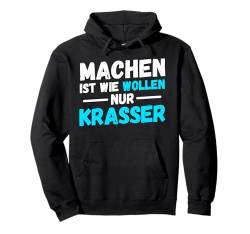 Machen ist wie wollen nur krasser - Spruch lustig Motivation Pullover Hoodie von Lustige Humor Ironie Sarkasmus Sprüche Geschenke