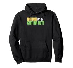 Ich Bin Gut Im Bett Gartenarbeit Humor Hobbygärtner Gärtner Pullover Hoodie von Lustige Pflanze Gärten Gartenarbeit Kleidung